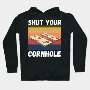 Shut Your Cornhole, Funny Cornhole Player Hoodie